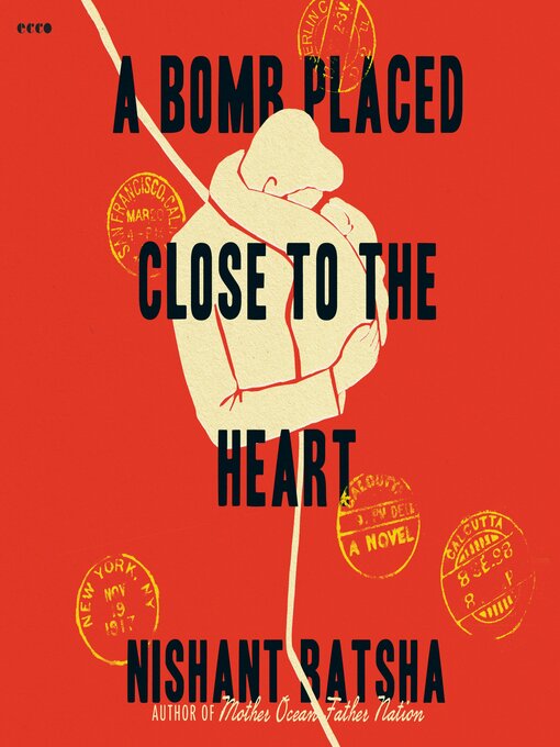Title details for A Bomb Placed Close to the Heart by Nishant Batsha - Available